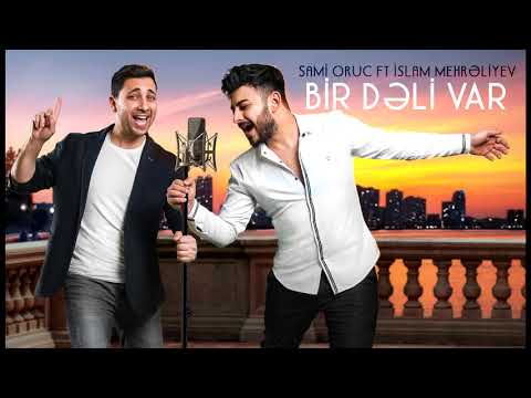 Islam Mehreliyev & Sami Oruc  2018 Bir Deli Var Deme Mecnuna Deli