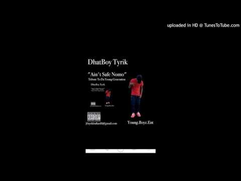 DhatBoy Tyrik-Ain't Safe Nomo