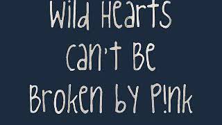 Pink - Wild Hearts Can&#39;t Be Broken {Lyrics}