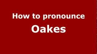 How to pronounce Oakes