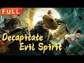 [MULTI SUB]Full Movie《Decapitate Evil Spirit》|action|Original version without cuts|#SixStarCinema🎬