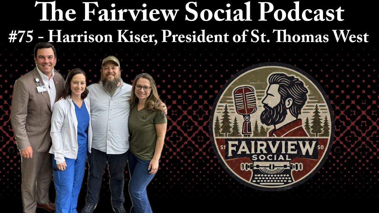 #75 - Harrison Kiser, CEO of Ascension St. Thomas West