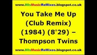 You Take Me Up (Club Remix) - Thompson Twins | Francois Kevorkian | 80s Club Mixes | 80s Dance Music