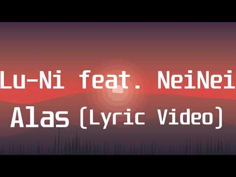Lu-Ni feat  NeiNei - Alas (Lyric Video)