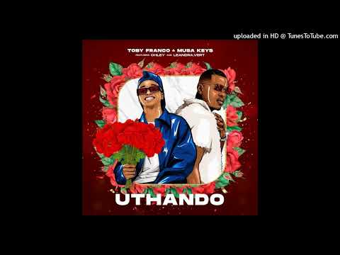 Toby Franco & Musa Keys - uThando (feat. Chley & Leandra.Vert)