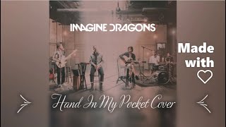 Imagine Dragons - Hand In My Pocket Unplugged Cover | Made with ❤ |#ImagineDragons | #HandInMyPocket