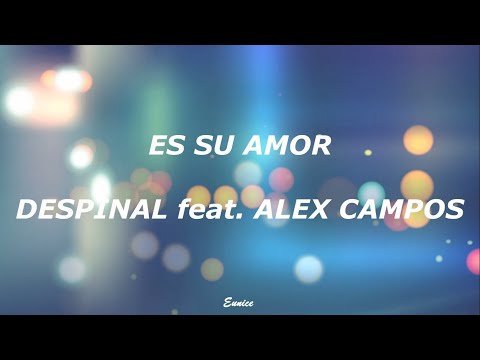 Es su amor - Despinal, Alex Campos - Letra