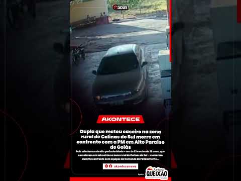 Dupla que matou caseiro na zona rural de Colinas do Sul morre em confronto com a PM em Alto Paraíso