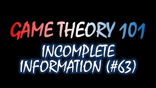 Game Theory 101 (#63): Incomplete Information