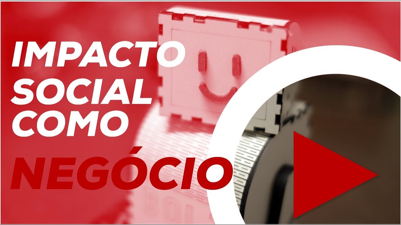 Negócios de Impacto Social - O Assunto é Negócio | 15.10.18