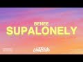 BENEE - Supalonely (Lyrics) ft. Gus Dapperton "i know i f up i'm just a loser"