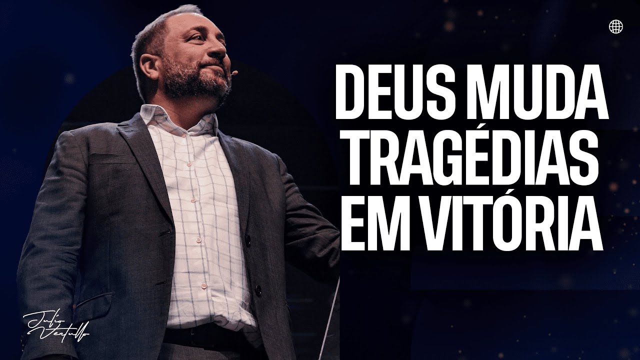 Deus muda tragédias em vitória | Julio Vertullo