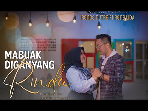 Randa Putra Feat. Rana LIDA - Mabuak Di Ganyang Rindu (Offical Music Video)
