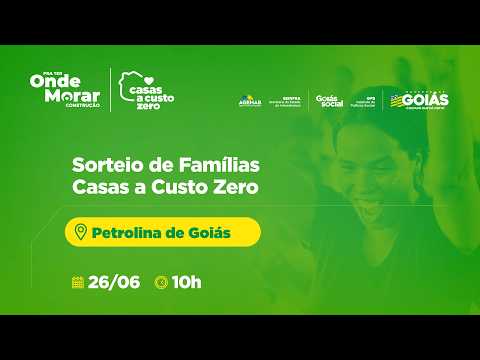 Sorteio de Famílias Casas a Custo Zero em Petrolina de Goiás
