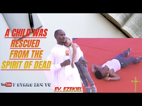 EV. EZEKIEL RESCUE THIS BOY FROM THE SPIRIT OF DEATH
