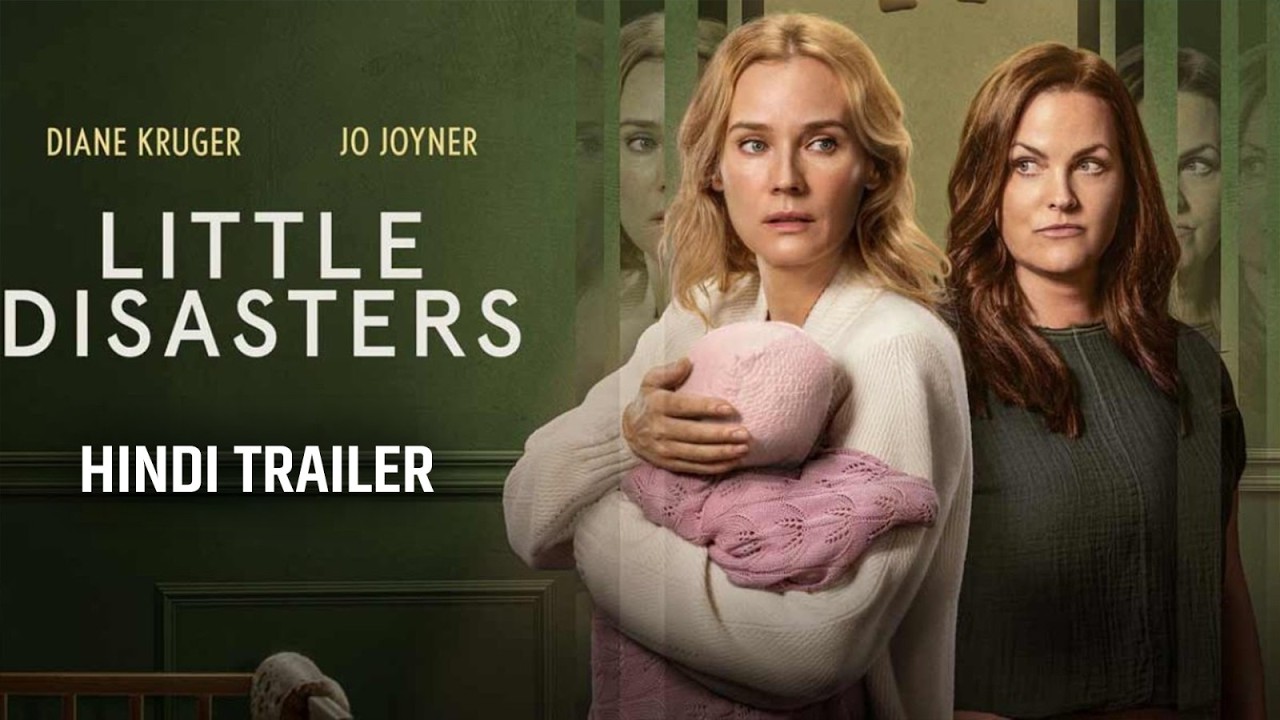 LITTLE DISASTERS - Official Hindi Trailer | Diane Kruger, Jo Joyner, Ben | Hollywood Drama Movie