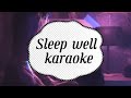 Sleep well karaoke version ￼