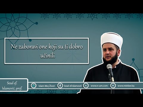 Ne zaboravi one koje su ti dobro učinili ᴴᴰ┇Sead ef.Islamović