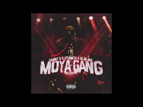 DANNY G x SAVA BKS - Moya Gang ft. $TUMATA & SLIM NIK