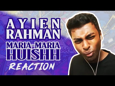 The Madness Continues || Ayien Rahman - Maria-Maria (Throwback) & Huishh [REACTION!!!!!]