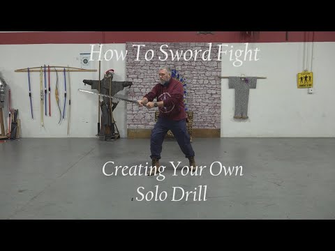 How To Sword Fight - Creating Your Own Solo Drill