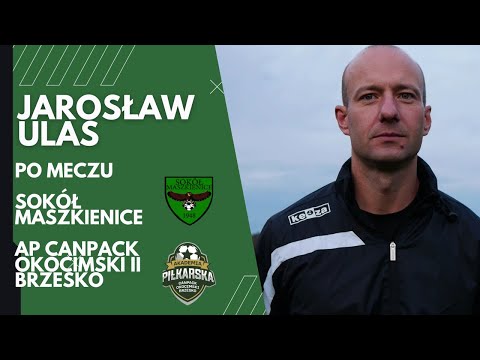 Jarosław Ulas po meczu Sokół Maszkienice  AP Canpack Okocimski II Brzesko