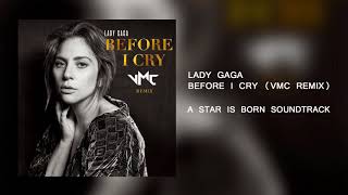 Lady Gaga - Before I Cry (VMC Remix)