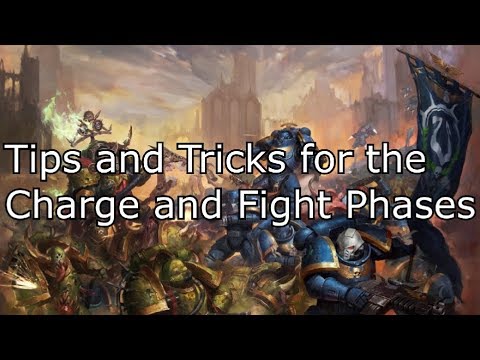 Tips and Tricks for the Charge and Fight Phases