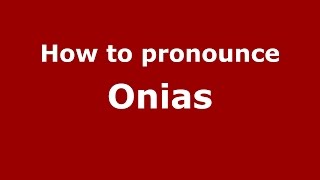 How to pronounce Onias