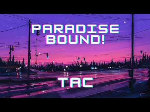 Paradise Bound! (prod. IOF x yungxbevn) - TAC (OFFICIAL AUDIO)