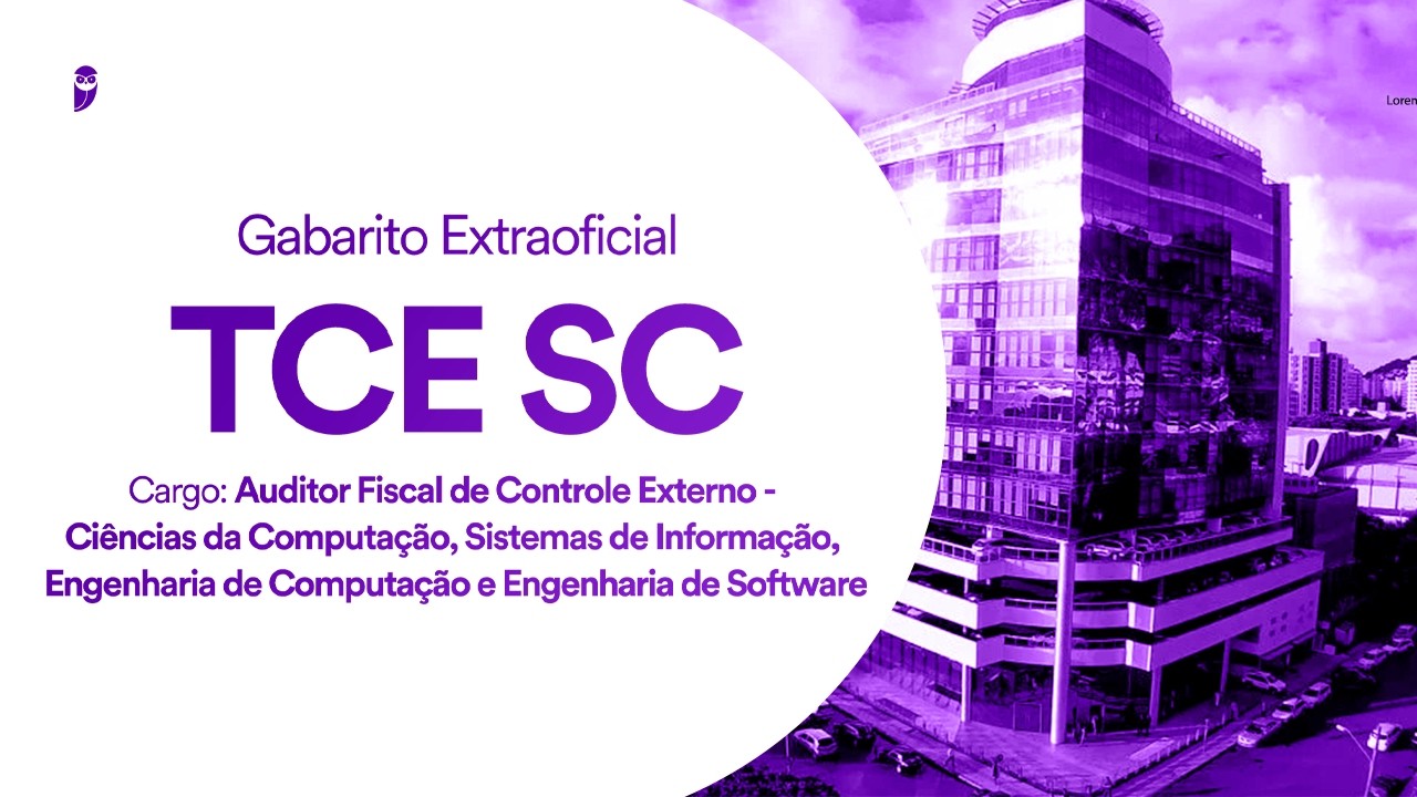 Gabarito Extraoficial TCE SC - Cargo: Auditor Fiscal de Controle Externo - Ciências da Computação