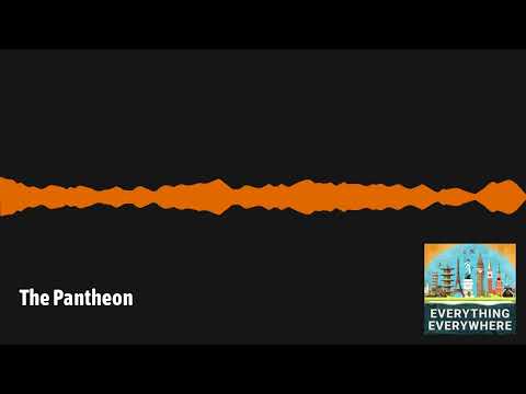 The Pantheon | Everything Everywhere Daily History Podcast