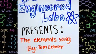 Engineered Labs presents the Elements song By Tom Lehrer