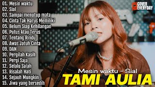 Download lagu Tami Aulia full album - Mesin waktu - Cover akustik terbaik 2024 mp3