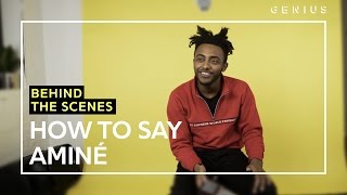 How To Say Aminé | Behind The Scenes
