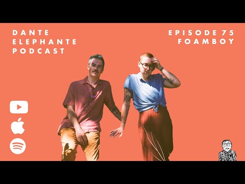 Dante Elephante Podcast - Ep. 75 w/ foamboy
