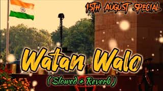 Download lagu watan walo slowed reverb song lo-fi music mp3