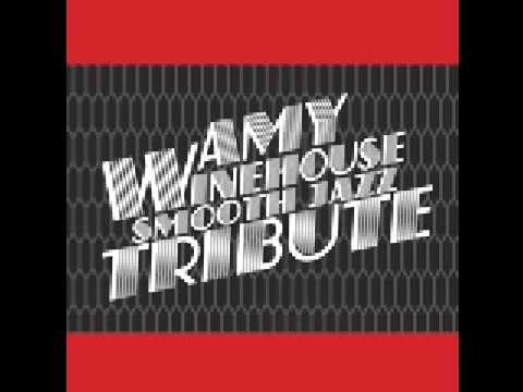 You Know I'm No Good (Amy Winehouse Smooth Jazz Tribute)