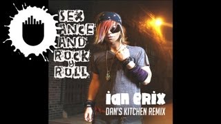 Ian Erix - Sex, Dance and Rock &amp; Roll (Lose It) (Dan&#39;s Kitchen Radio Edit) (Cover Art)