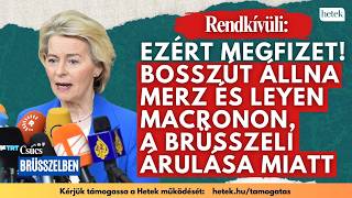 "Ezért megfizet!" Bosszút állna Merz és Von der Leyen, Macron brüsszeli "árulása" miatt