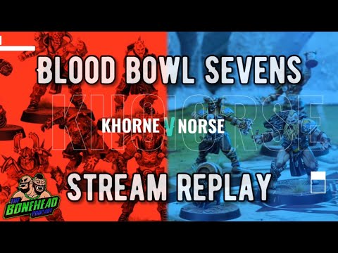 Khorne vs Norse - Blood Bowl Sevens | Stream Replay (Bonehead Podcast)