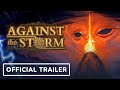 Against the Storm - Official Gameplay Trailer | gamescom 2021