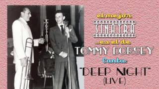 Frank Sinatra con Tommy Dorsey canta DEEP NIGHT (live)