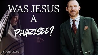 Was Jesus a Pharisee?