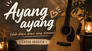 Download lagu Ayang Ayang –Cover Akustik 🔥🔥🔥 mp3
