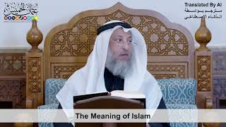 68 - The Meaning of Islam - Shaikh Othman Alkhamees