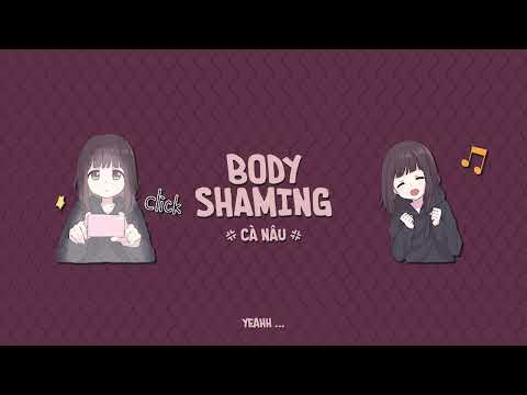 Body Shaming | Cà Nâu | Official Video Lyrics