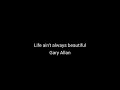 Life ain't always beautiful by Gary Allan w/ Lyrics | Proverbs 16:3