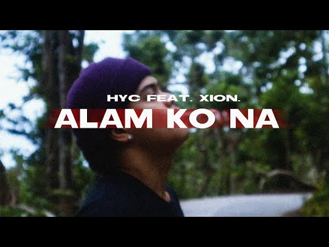 HYC - Alam Ko Na (feat. Xion.) (Official Music Video)