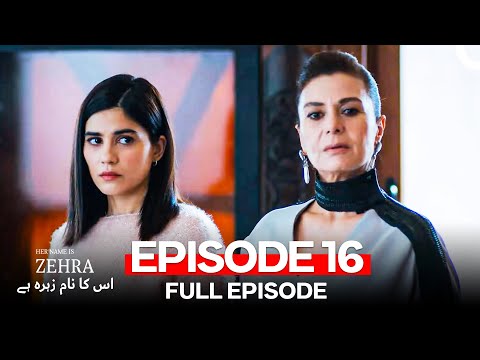 Her Name Is Zehra - اس کا نام زہرہ ہے Episode 16 (Urdu Dubbed)